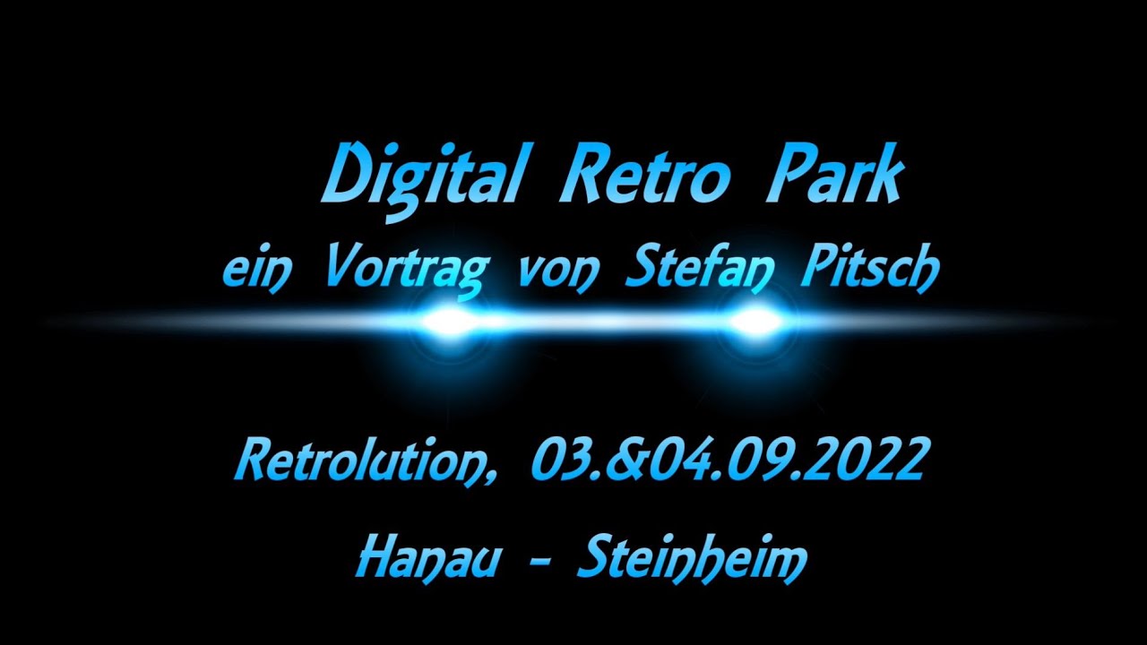 Vortrag - Digital Retro Park - Stefan "AntaBaka" Pitsch - HomeCon^2 RETROLUTION (Hanau) 2022