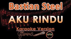 Bastian Steel - Aku Rindu (Karaoke Lirik Tanpa Vokal)  - Durasi: 4:37. 