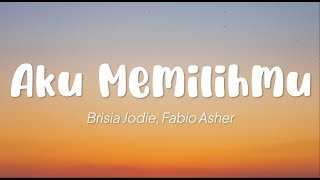 Miniatura del video "Brisia Jodie, Fabio Asher - Aku Memilihmu (Lirik)"