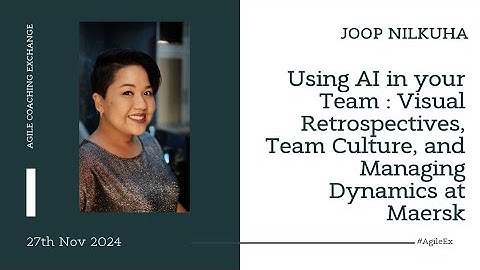 Using AI in your Team:Visual Retros, Team Culture, & Managing Dynamics at Maersk