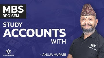 Accounts | MBS 3rd Sem | Anuja Murari | Ambition Guru