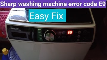Sharp Washing Machine error code E9 ?