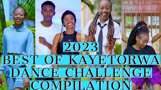 🔥Best of Kayetorwa TikTok Dance Challenge Compilations 2023🎶//Kayet Orwa, The AlfaHouse, Miss Ngaji