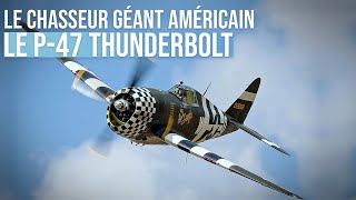 Le chasseur géant de la seconde guerre mondiale : Le P-47 Thunderbolt