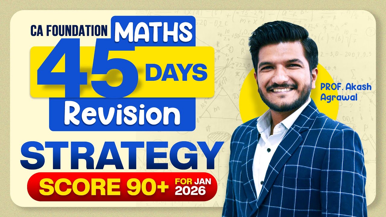 45 Days Revision Strategy to score 90+ in CA Foundation Maths | Akash ...