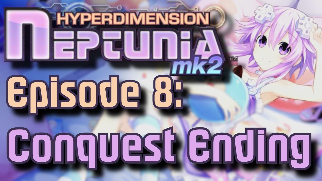 Hyperdimension Neptunia mk2 Playthrough Episode 8: Conquest Ending