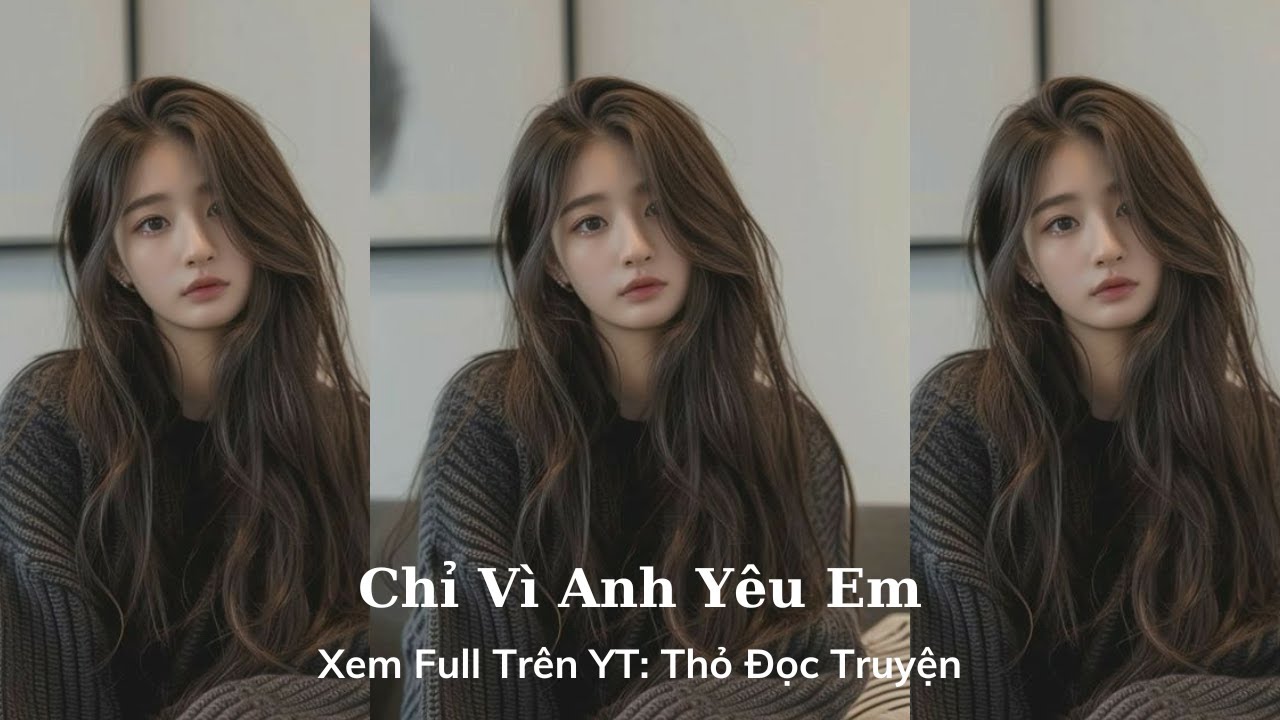 [ TRUYỆN ] : || Chỉ Vì Anh Yêu Em || ~ Thỏ ~