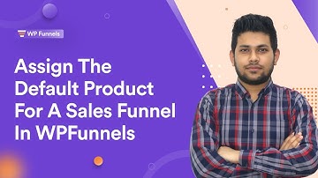 How To Assign The Default Product For A Sales Funnel In WPFunnels