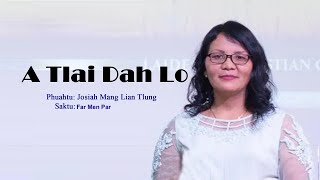 Video thumbnail of "A Tlai Dah Lo - Far Men Par (Official Lyrics)"