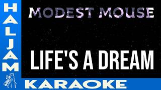 Modest Mouse - Life's A Dream (karaoke)