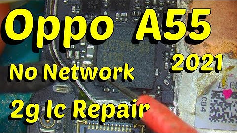 Oppo A55 2021 No Network 2g Ic Repair
