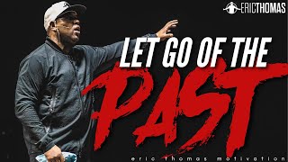 LET GO OF THE PAST  Powerful Motivational Speech