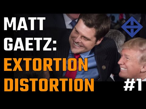 Matt Gaetz's extortion distortion ~ Part 1
