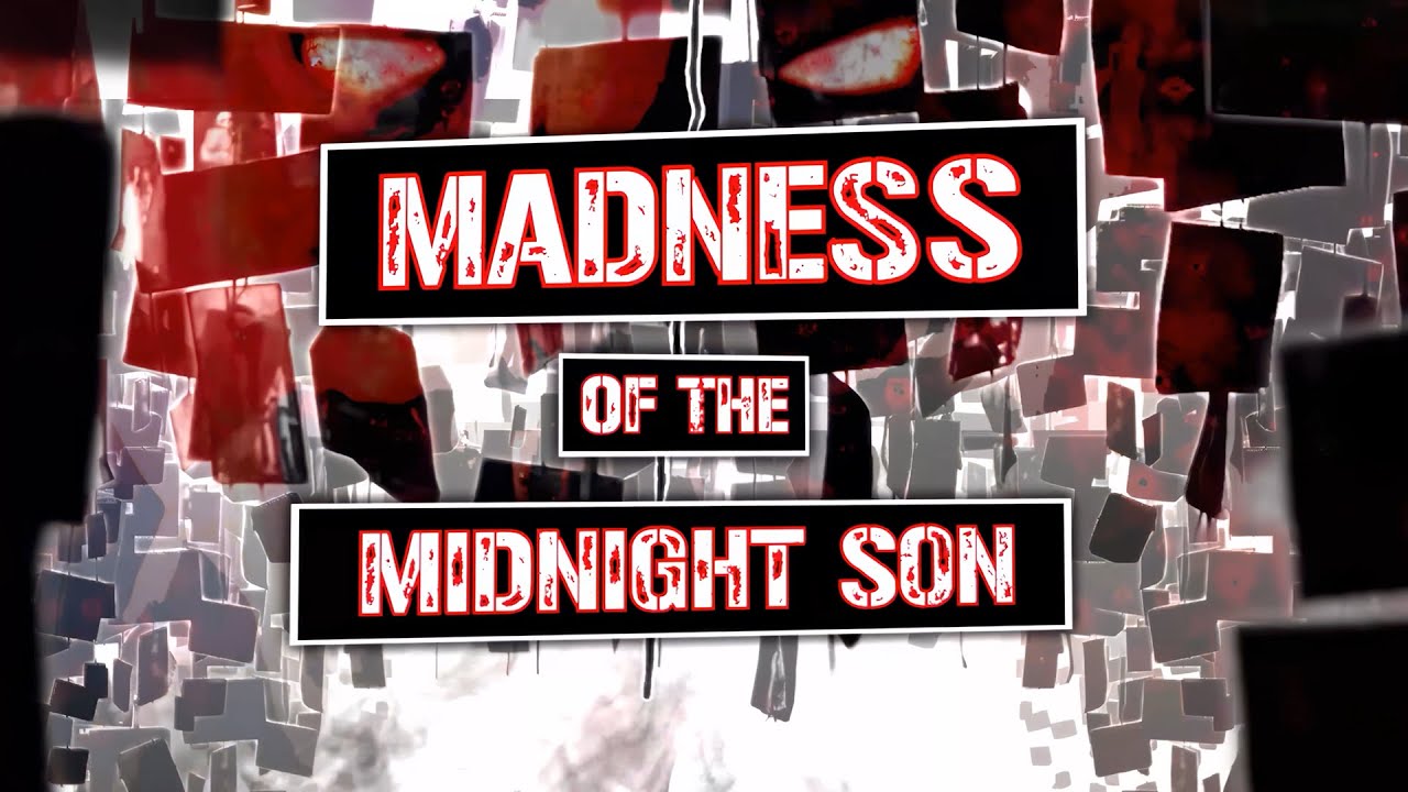 Madness of the Midnight Son Podcast.
