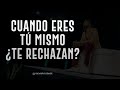 CUANDO ERES TÚ MISMO ¿TE RECHAZAN? - Ricardo Ponce