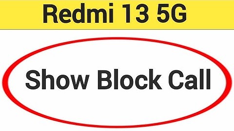 Redmi 13 5G me block call Kaise dekhen, how to show block call