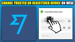 How To Change Trusted or Registered Device on Wise (2025)