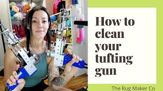 How to clean and oil your tufting gun 🔫