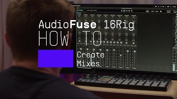 AudioFuse 16Rig | How To Create Mixes