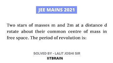 JEE Mains Question 2021 | Period of revolution  | Solution by Lalit Joshi Sir