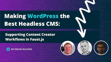 Making WordPress the Best Headless CMS: Supporting Content Creator Workflows in Faust.js