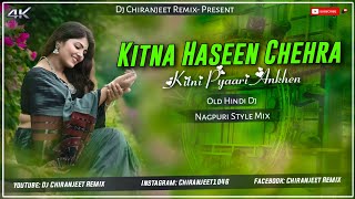 Kitna Haseen Chehra  Old Hindi Dj Song  Nagpuri Style Mix  Dj Chiranjeet Remix