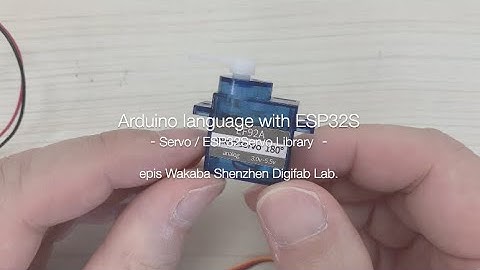 #7『Arduino language with ESP32 - Servo / ESP32Servo Libraries -』