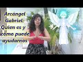 Arcángel Gabriel: Quien es y cómo puede ayudarnos. Incluye oración especial.