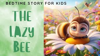 The Lazy Bee: A Bedtime Story for Kids About Friendship, Teamwork, and Learning Valuable Lessons