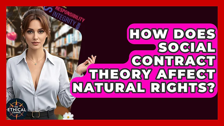 How Does Social Contract Theory Affect Natural Rights? - The Ethical Compass