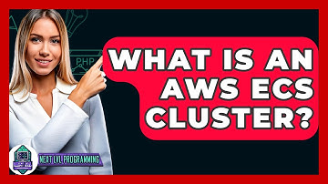 What Is An AWS ECS Cluster? - Next LVL Programming