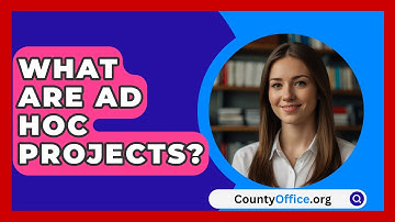 What Are Ad Hoc Projects? - CountyOffice.org