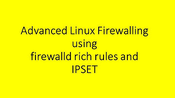 Advanced Linux firewall config. with firewalld rich rules and IPset - rich rules + ipset