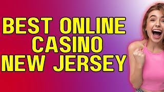 Best Online Casino in New Jersey for Real Money: Your Ultimate Guide