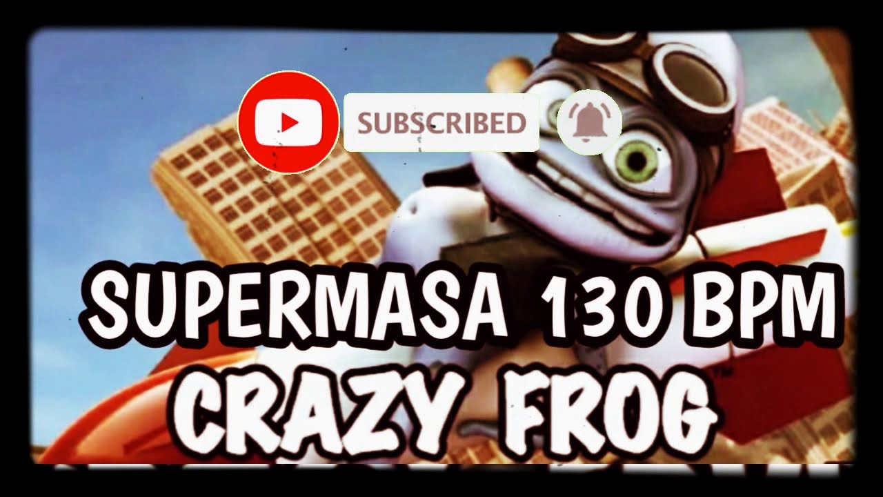 KTL - CRAZY FROG x SUPERMASA 130 BPM
