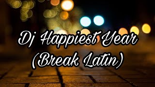 Dj Happiest Year (Break Latin)