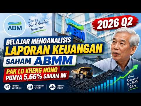 BELAJAR MENGANALISIS LAPORAN KEUANGAN SAHAM ABMM 2026 Q2 | Pak LKH Punya 5,66% Saham Ini