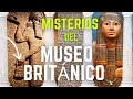 SECRETOS del Museo Británico INCREÍBLES