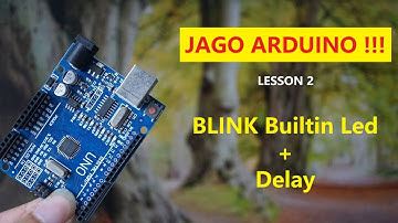 JAGO ARDUINO !!! Blink Led Builtin + Delay || Lesson 2