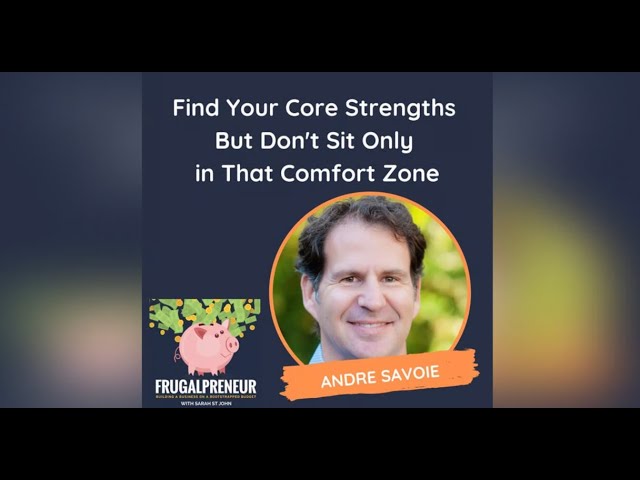 Find Your Core Strengths But Don't Sit Only in That Comfort Zone (with Andre Savoie)