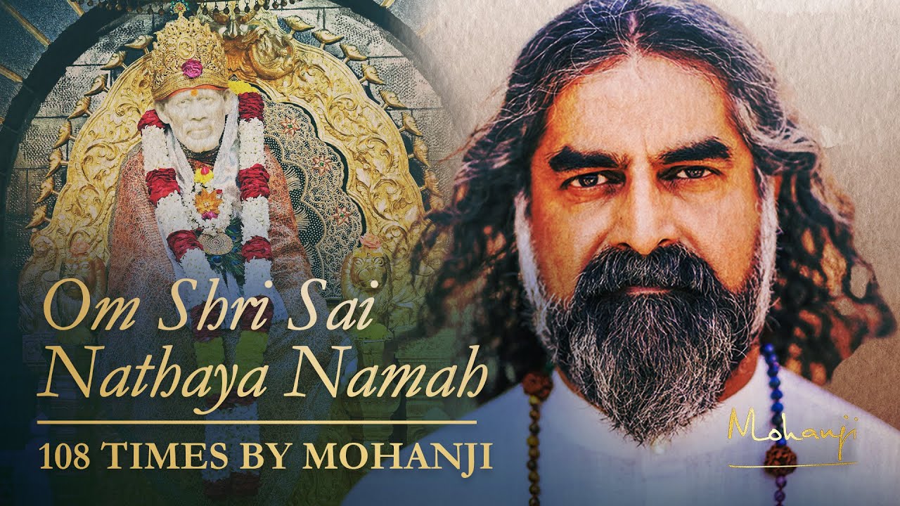 Om Shree Sai Nathaya Namaha   108 times by Mohanji