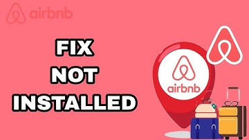 How To Fix And Solve Airbnb App Not Installed | Final Solution