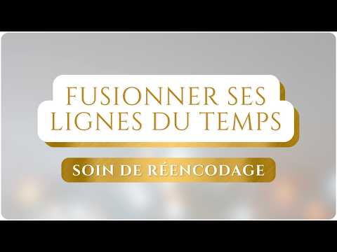 FUSIONNER ses LIGNES du TEMPS avec Lyane - Recevez ce soin