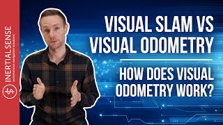 Visual Slam vs. Visual Odometry - How Does Visual Odometry Work?