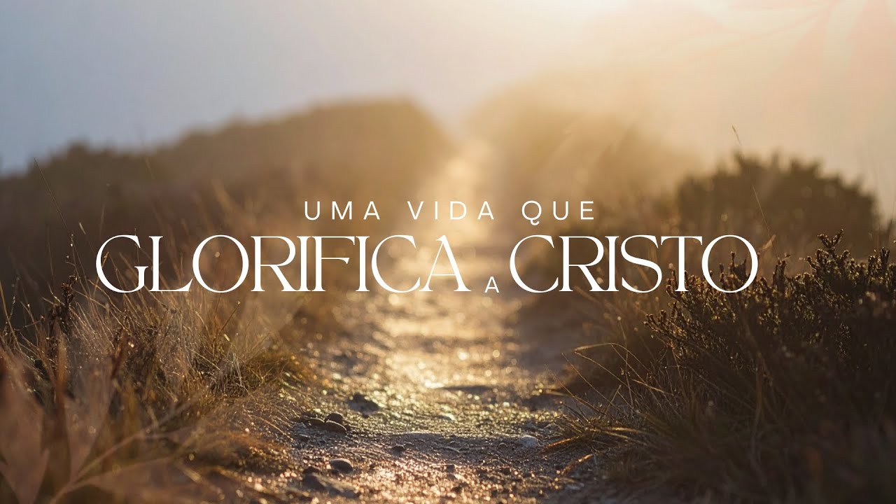 Uma Vida que Glorifica a Cristo | AD Coimbra
