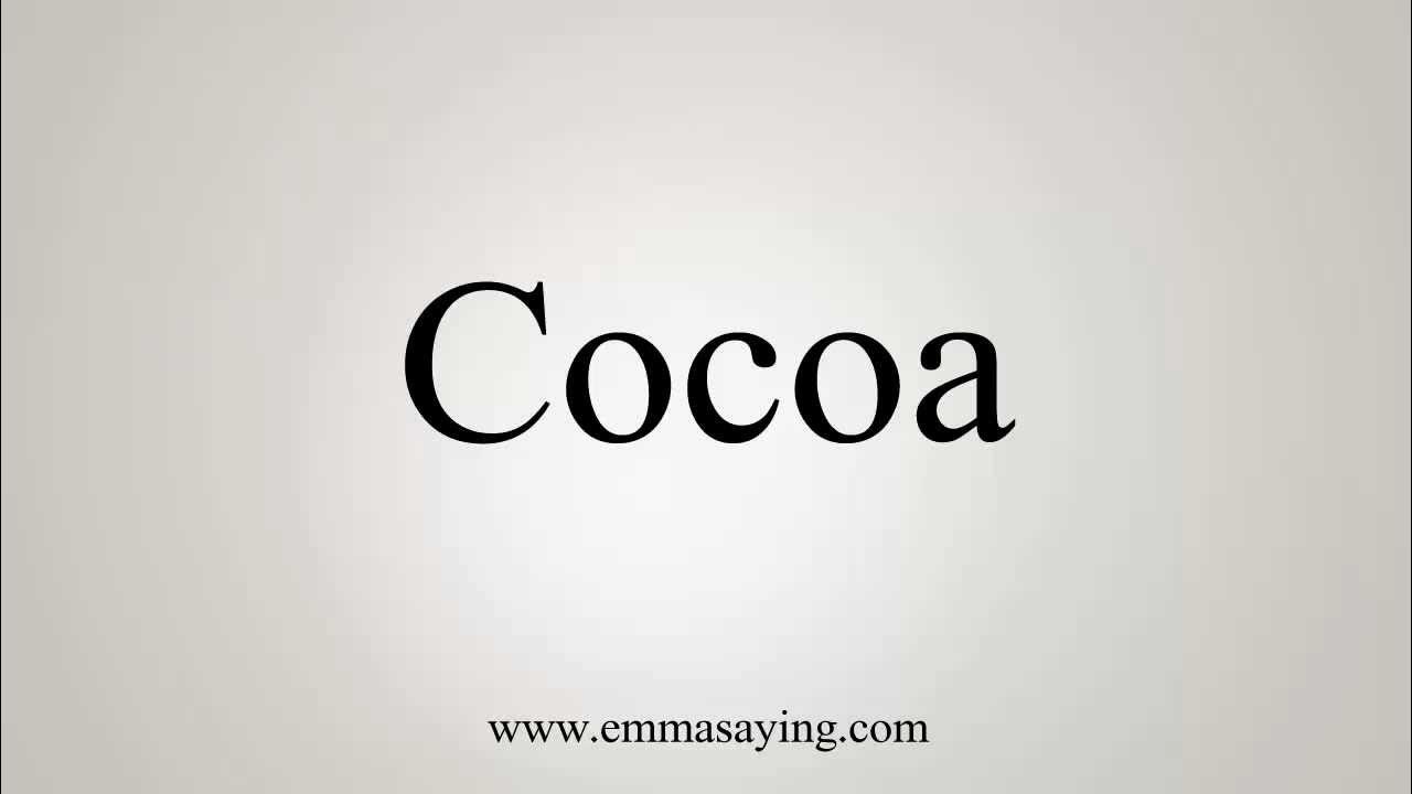 How to Pronounce Cocoa YouTube
