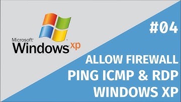 #04 TUTORIAL MICROSOFT WINDOWS XP : ALLOW FIREWALL PING ICMP & RDP