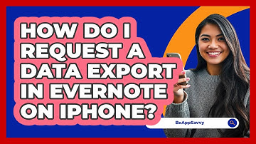 How do I request a data export in Evernote on iPhone? - Be App Savvy