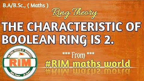 CHARACTERISTIC OF BOOLEAN RING IS 2 |#rimmathsworld #characteristicofring #booleanring #ramsinghsir