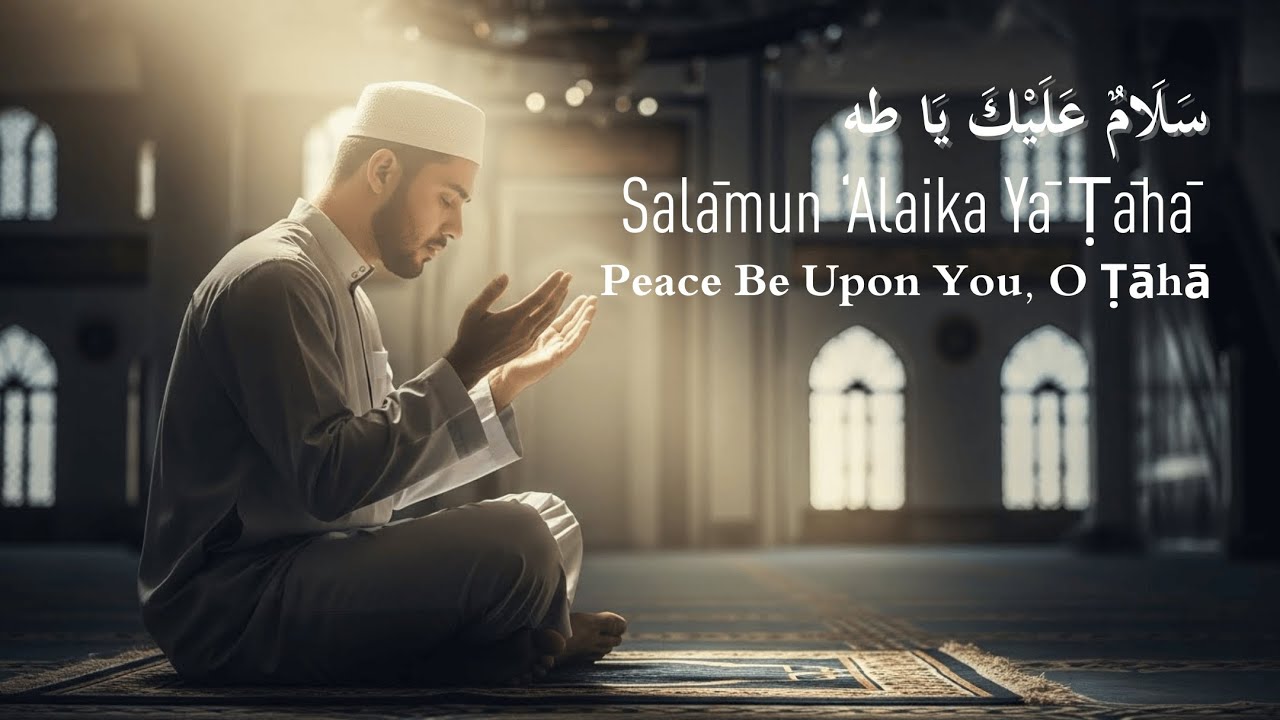 Salāmun ‘Alaika Yā Ṭāhā — Traditional Shalawat of Love and Reverence